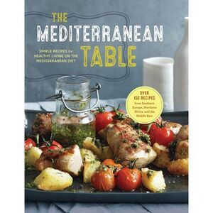 The Mediterranean Table: Simple Recipes for Healthy Living on the Mediterranean